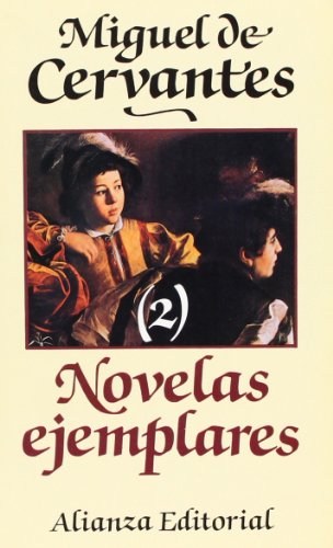 Novelas ejemplares / Model Novels: 2 - Miguel de Cervantes Saavedra