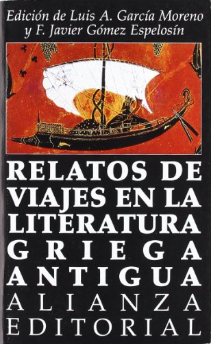 Imagen de archivo de RELATOS DE VIAJES EN LA LITERATURA GRIEGA ANTIGUA a la venta por Zilis Select Books