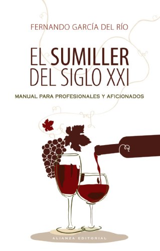 Imagen de archivo de El sumiller del siglo XXI / The Sommelier of XXI Century: Manual para profesionales y aficionados / Manual for Professionals and Amateurs a la venta por medimops