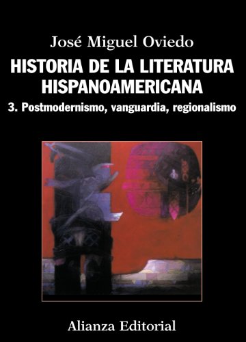 Historia De La Literatura Hispanoamericana 3 Postmodernismo - Oviedo, José Miguel