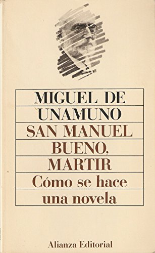 Beispielbild fr San Manuel Bueno, Martir / Saint Manuel Bueno, Martyr: Como Se Hace Una Novela / How to Make a Novel (Spanish Edition) zum Verkauf von Books From California