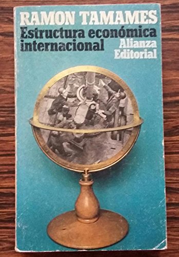 Estructura econoÌmica internacional (SeccioÌn Ciencia y teÌcnica) (Spanish Edition) (9788420612812) by Tamames, RamoÌn