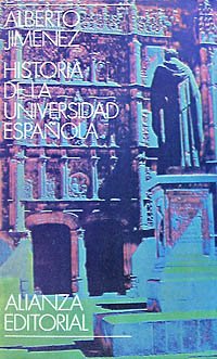 Historia de la universidad espaÃ±ola (Spanish Edition) (9788420613352) by JimÃ©nez Rioja, Alberto