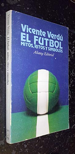 El fuÌtbol: Mitos, ritos y siÌmbolos (SeccioÌn Humanidades) (Spanish Edition) (9788420617510) by VerduÌ, Vicente