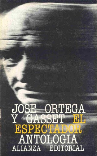 El espectador. AntologÃ­a (Spanish Edition) (9788420617589) by Ortega Y Gasset, JosÃ©