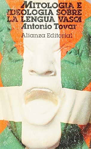 MitologiÌa e ideologiÌa sobre la lengua vasca: Historia de los estudios sobre ella (SeccioÌn Humanidades) (Spanish Edition) (9788420617718) by Tovar, Antonio