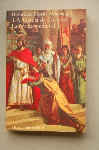 Historia de España Alfaguara II. La época medieval. - GARCÍA DE CORTÁZAR, J.A.