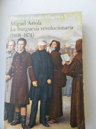 Historia de Espana Alfaguara: La Burguesia Revolucionaria (1808-1869) (Volume 5)