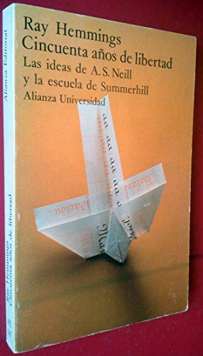 Stock image for Cincuenta aos de libertad: las ideas de A.S. Neill y la escuela de Summerhill. for sale by Libros del cuervo