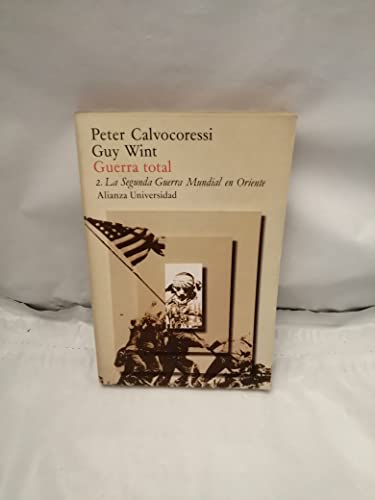 Guerra total. 2. La Segunda Guerra Mundial en Oriente (Spanish Edition) (9788420622354) by Calvocoressi, Peter; Wint, Guy