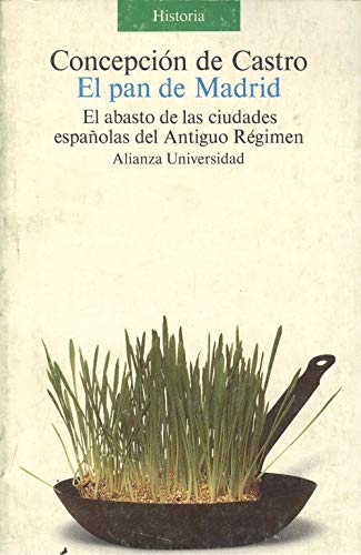 9788420624921: El pan de Madrid: El abasto de las ciudades españolas del Antiguo Régimen (Historia) (Spanish Edition)