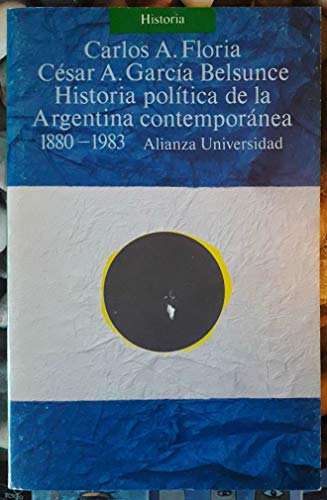 Historia poliÌtica de la Argentina contemporaÌnea, 1880-1983 (Alianza universidad) (Spanish Edition) (9788420625416) by Floria, Carlos Alberto