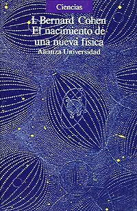 El nacimiento de una nueva fÃ­sica (Spanish Edition) (9788420626093) by Cohen, I. Bernard