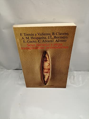 Sexo barroco y otras transgresiones premodernas/ Baroque Sex and other Modern Breaks (Alianza universidad) (Spanish Edition) - Francisco Tomas Y Valiente