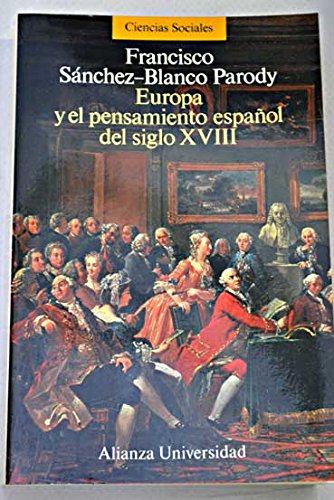 Europa y el pensamiento espanÌƒol del siglo XVIII (Ciencias sociales) (Spanish Edition) (9788420626864) by SaÌnchez-Blanco, Francisco