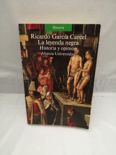 9788420627045: La leyenda negra: Historia y opinión (Spanish Edition)