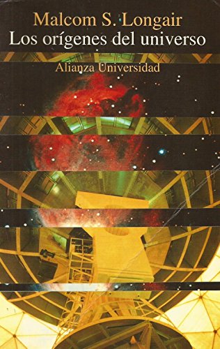 Los origenes del universo/ The Origins of the Universe (Spanish Edition) (9788420627380) by Longair, Malcolm S.