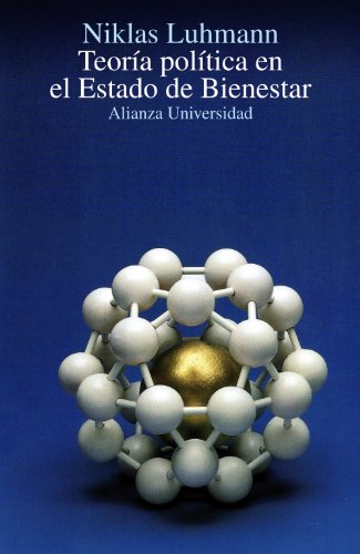 Teoria polÃ­tica en el Estado de Bienestar (Alianza Universidad) (Spanish Edition) (9788420627502) by Luhmann, Niklas