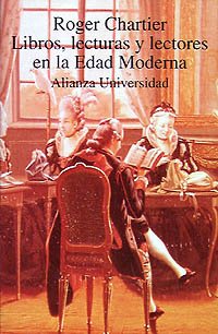 Libros, lecturas y lectores en la Edad Moderna (Alianza Universitaria) (Spanish Edition) (9788420627557) by Chartier, Roger