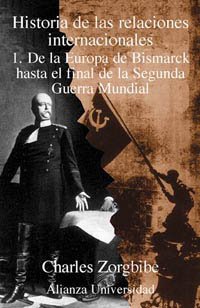 9788420628851: Historia de las relaciones internacionales: 1. De la Europa de Bismarck hasta el final de la Segunda Guerra Mundial (Alianza Universidad (Au))