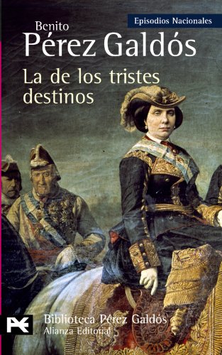 LA DE LOS TRISTES DESTINOS EPISODIOS NACIONALES, 40 /CUARTA SERIE - PÉREZ GALDÓS, BENITO