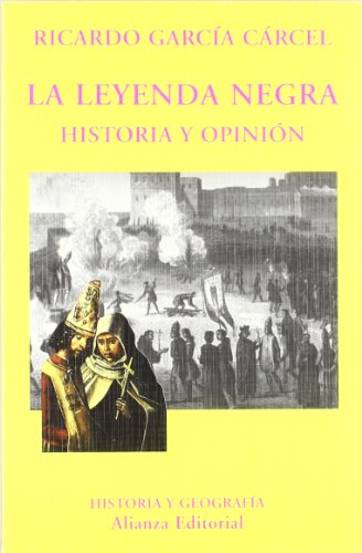 Stock image for La leyenda negra: Historia y opinin Garca Crcel, Ricardo for sale by Iridium_Books