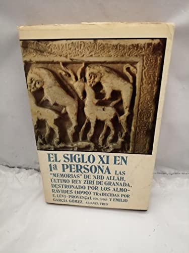 9788420630571: El siglo XI en 1 persona : las "Memorias" de Abd Allah, ltimo rey zir de Granada, destronado por los almorvides (1090)