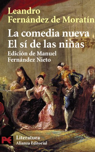 La comedia nueva. El sÃ­ de las niÃ±as (Literatura Espanola / Spanish Literature) (Spanish Edition) (9788420634821) by FernÃ¡ndez De MoratÃ­n, Leandro