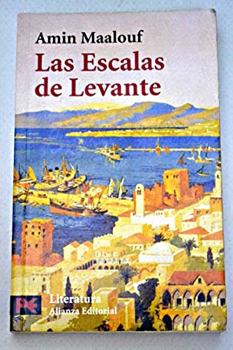Las Escalas De Levante/ Ports of call (Literatura / Literature) (Spanish Edition) (9788420634876) by Maalouf, Amin