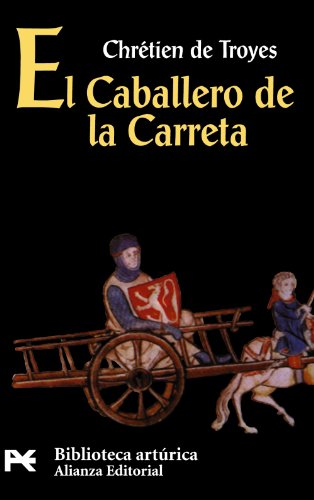 El Caballero de la Carreta (El Libro De Bolsillo - Bibliotecas Temáticas - Biblioteca Artúrica) - Chrétien de Troyes, Carlos García Gual, Luis Alberto de Cuenca y Prado