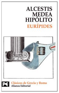 Alcestis. Medea. Hipólito (El Libro De Bolsillo - Bibliotecas Temáticas - Biblioteca De Clásicos De Grecia Y Roma) - Eurípides