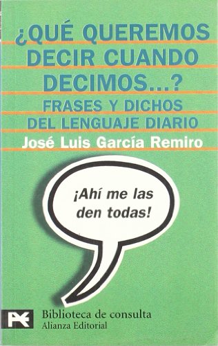 Beispielbild fr Qu queremos decir cuando decimos.?: Frases y dichos del lenguaje diario (El libro de bolsillo - Bibliotecas temticas - Biblioteca de consulta) zum Verkauf von Pepe Store Books