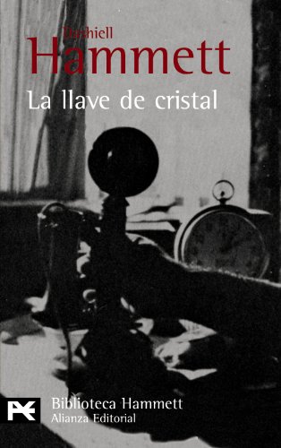 Imagen de archivo de La llave de cristal (El Libro De Bolsillo - Bibliotecas De Autor - Biblioteca Hammett) Hammett, Dashiell and Calleja Gutirrez, Fernando a la venta por Papiro y Papel