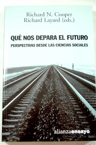 Que nos depara el futuro / What the future has in store for us: Perspectivas Desde Las Ciencias Sociales / Social Sciences Perspective (Alianza Ensayo) (Spanish Edition) (9788420637655) by Cooper, Richard N.; Layard, Richard
