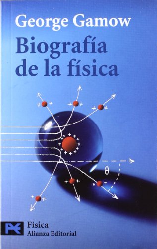 BiografÃ­a de la fÃ­sica (Ciencia Y Tecnica / Science and Technique) (Spanish Edition) (9788420637686) by Gamow, George