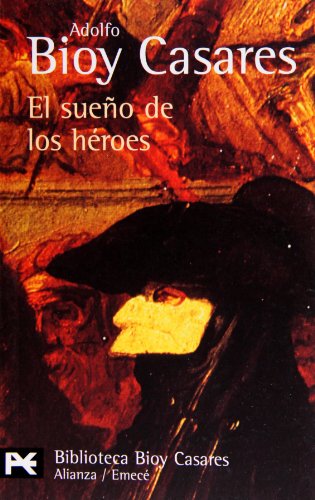 El sueno de los heroes / The Dream of Heroes (9788420638362) by Bioy Casares; Adolfo; Adolfo Bioy Casares; Casares, Adolfo Bioy