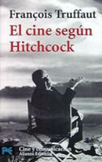 Imagen de archivo de El Cine Segun Hitchcock/ The Cinema ATruffaut, Francois a la venta por Iridium_Books