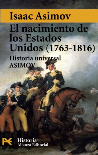 Nacimiento De Los Estados Unidos 1763-1816 (El Libro De Bolsillo-humanidades) (Spanish Edition) (9788420638928) by Asimov, Isaac