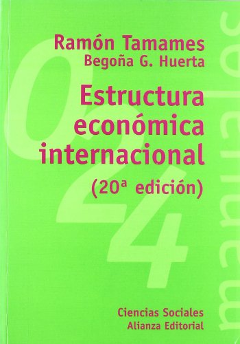 Estructura economica internacional / International Economic Structure (El Libro Universitario. Manuales) (Spanish Edition) (9788420639062) by Tamames, Ramon; Huerta, Begona G.