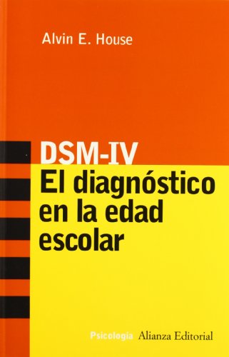 DSM-IV: DiagnÃ³stico en la escuela (Psicologia/ Psychology) (Spanish Edition) (9788420639079) by House, Alvin E.