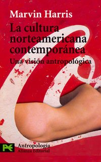La cultura norteamericana contemporanea / America Now: Una Vision Antropologica/ The Anthropology of a Changing Culture (Ciencias sociales/ Social Sciences) (Spanish Edition) (9788420639437) by Harris, Marvin