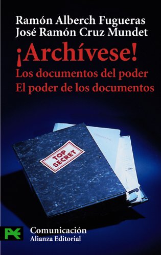 Archívese! Los documentos del poder. El poder de los documentos - Alberch Fugueras, Ramón / José Ramón Cruz Mundet