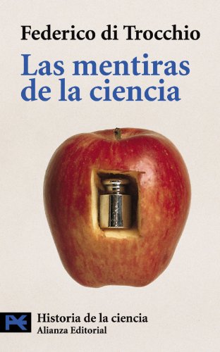 Las mentiras de la ciencia (Ciencia y Tecnica) (Spanish Edition) (9788420639888) by Di Trocchio, Federico