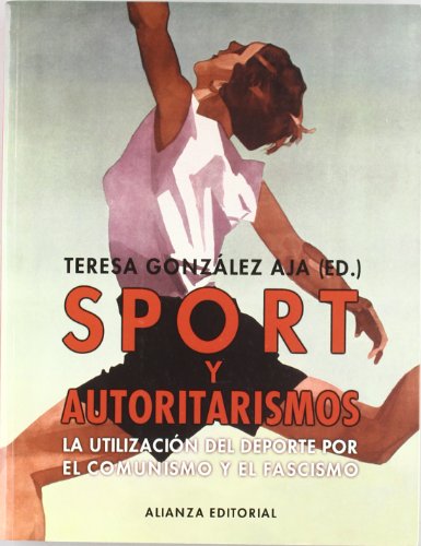 Imagen de archivo de Sport y autoritarismos: La utilizacin del deporte por el comunismo y el fascismo (Libros Singulares (Ls)) a la venta por Ana Lorenzo Libros