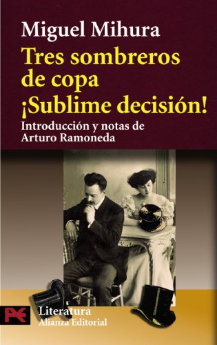 Imagen de archivo de Tres sombreros de copa & Sublime decision! / Three Tophats & Sublime Decision! (Literatura Espanola / Spanish Literature) a la venta por WorldofBooks