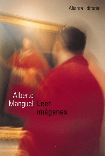 Leer imÃ¡genes: Una historia privada del arte (Libros Singulares) (Spanish Edition) (9788420641416) by Manguel, Alberto