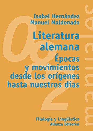 Literatura alemana: Ã‰pocas y movimientos desde los orÃ­genes hasta nuestros dÃ­as (Spanish Edition) (9788420641683) by HernÃ¡ndez, Isabel; Maldonado, Manuel