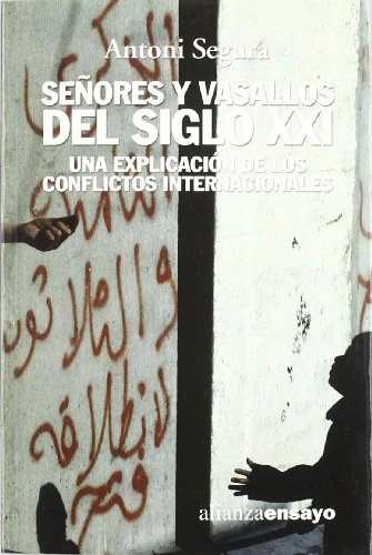 9788420641959: Seores y vasallos del siglo XXI: Una explicacin de los conflictos internacionales (Alianza Ensayo)