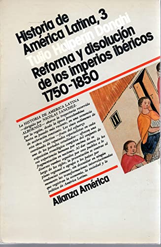 9788420642031: Historia de Amrica Latina. III. Reforma y disolucin de los imperios ibricos, 1750-1850 (Alianza America) (Spanish Edition)