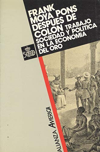 Beispielbild fr Despues de Coln : trabajo, sociedad y politica en economia del oro (Alianza Amrica) zum Verkauf von Libros Ramban